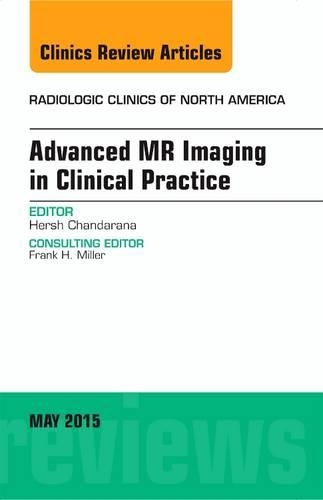 Бумажная книга «Advanced MR Imaging in Clinical Practice, An Issue of Radiologic Clinics of North America», автор Херш Чандарана - фото №1