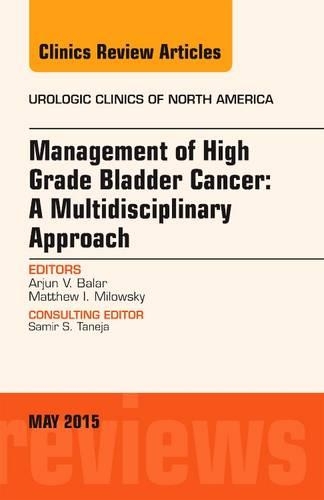 Бумажная книга «Management of High Grade Bladder Cancer: A Multidisciplinary Approach, An Issue of Urologic Clinics», автор Арджун Балар - фото №1