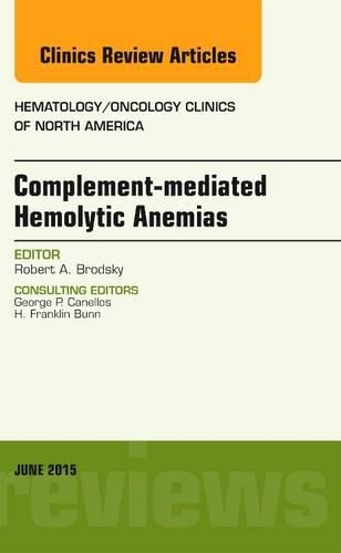 Бумажная книга «Complement-mediated Hemolytic Anemias, An Issue of Hematology/Oncology Clinics of North America», автор Роберт А. Бродски - фото №1