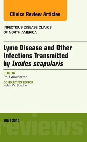 Бумажная книга «Lyme Disease and Other Infections Transmitted by Ixodes scapularis, An Issue of Infectious Disease Clinics of North America», автор Пол Г. Аувертер - фото №1