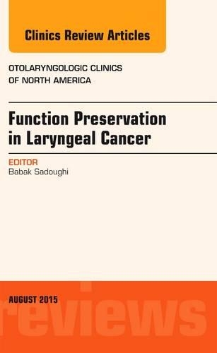 Паперова книга «Function Preservation in Laryngeal Cancer, An Issue of Otolaryngologic Clinics of North America», автор Бабак Садогі - фото №1