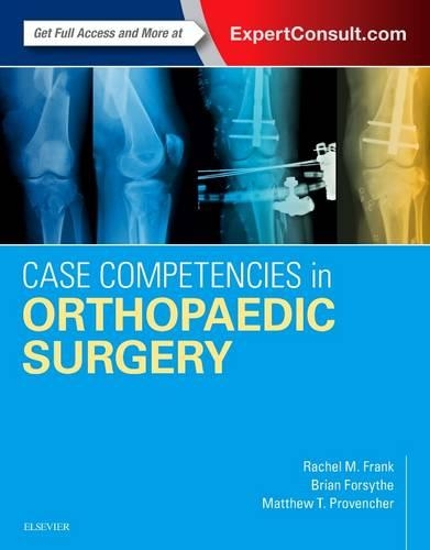 Бумажная книга «Case Competencies in Orthopaedic Surgery», авторов Брайан Форсайт, Мэтью Т. Провенчер, Рэйчел Фрэнк - фото №1