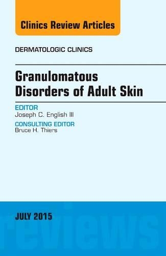 Бумажная книга «Granulomatous Disorders of Adult Skin, An Issue of Dermatologic Clinics», автор Джозеф К. Инглиш III - фото №1