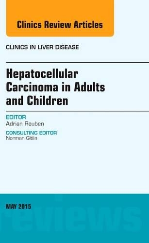 Бумажная книга «Hepatocellular Carcinoma in Adults and Children, An Issue of Clinics in Liver Disease», автор Адриан Рубен - фото №1