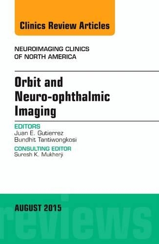 Паперова книга «Orbit and Neuro-ophthalmic Imaging, An Issue of Neuroimaging Clinics», автор Хуан Е. Гутьєррес - фото №1