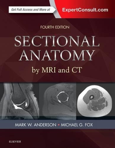Бумажная книга «Sectional Anatomy by MRI and CT», авторов Марк В. Андерсон, Майкл Г. Фокс - фото №1