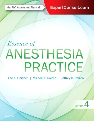 Бумажная книга «Essence of Anesthesia Practice», авторов Джеффри Ройзен, Ли А. Флейшер, Майкл Ф. Ройзен - фото №1