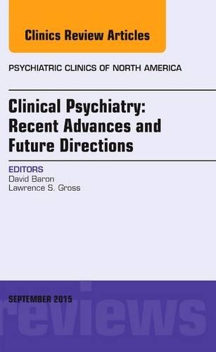 Бумажная книга «Clinical Psychiatry: Recent Advances and Future Directions, An Issue of Psychiatric Clinics of North America», автор Дэвид Барон - фото №1