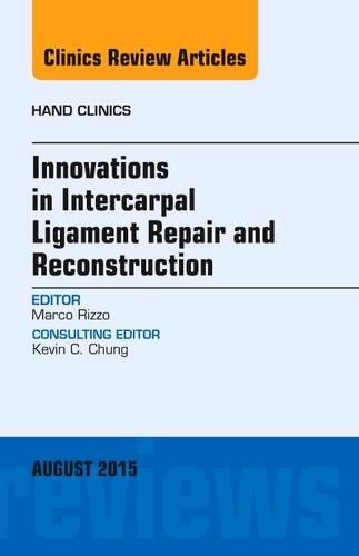 Бумажная книга «Innovations in Intercarpal Ligament Repair and Reconstruction, An Issue of Hand Clinics», автор Марко Риццо - фото №1