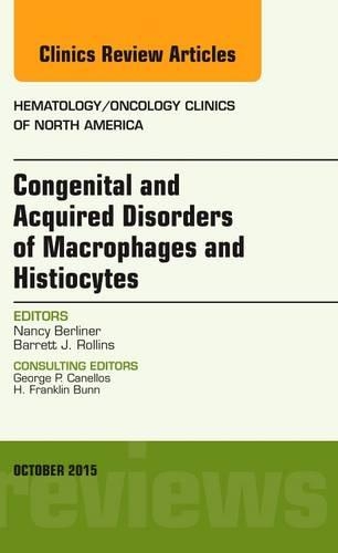 Бумажная книга «Congenital and Acquired Disorders of Macrophages and Histiocytes, An Issue of Hematology/Oncology Clinics of North America», автор Нэнси Берлинер - фото №1