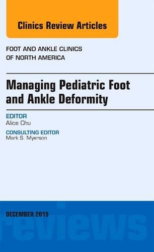 Бумажная книга «Managing Pediatric Foot and Ankle Deformity, An issue of Foot and Ankle Clinics of North America», автор Алиса Чу - фото №1