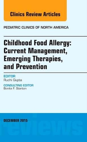 Бумажная книга «Childhood Food Allergy: Current Management, Emerging Therapies, and Prevention, An Issue of Pediatric Clinics», автор Ручи Гупта - фото №1
