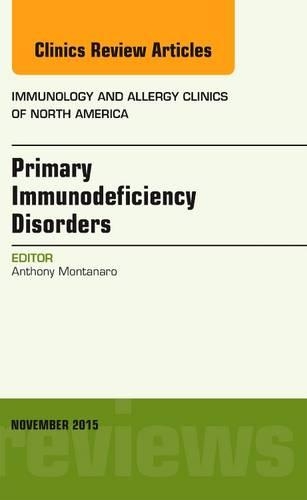 Бумажная книга «Primary Immunodeficiency Disorders, An Issue of Immunology and Allergy Clinics of North America», автор Энтони Монтанаро - фото №1