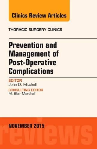 Бумажная книга «Prevention and Management of Post-Operative Complications, An Issue of Thoracic Surgery Clinics», автор Джон Д. Митчелл - фото №1