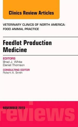 Paper book «Feedlot Production Medicine, An Issue of Veterinary Clinics of North America: Food Animal Practice», author Brad J. White - фото №1