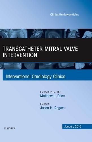 Бумажная книга «Transcatheter Mitral Valve Intervention, An Issue of Interventional Cardiology Clinics», автор Джейсон Х. Роджерс - фото №1