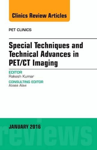 Бумажная книга «Special Techniques and Technical Advances in PET/CT Imaging, An Issue of PET Clinics», автор Ракеш Кумар - фото №1