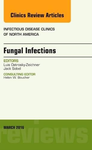 Паперова книга «Fungal Infections, An Issue of Infectious Disease Clinics of North America», авторів Джек Собел, Луїс Остроскі-Цайхнер - фото №1