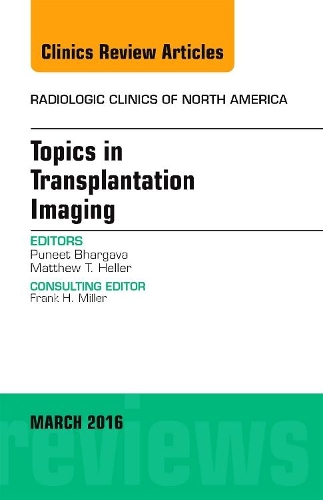 Паперова книга «Topics in Transplantation Imaging, An Issue of Radiologic Clinics of North America», авторів Метью Т. Геллер, Пуніт Бхаргава - фото №1
