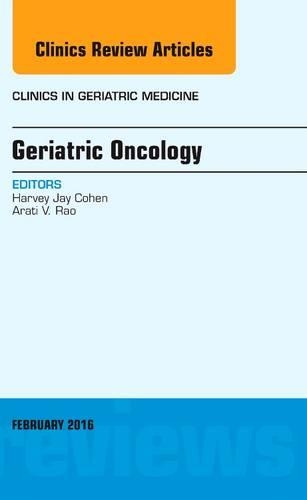 Бумажная книга «Geriatric Oncology, An Issue of Clinics in Geriatric Medicine», авторов Арати В. Рао, Харви Джей Коэн - фото №1