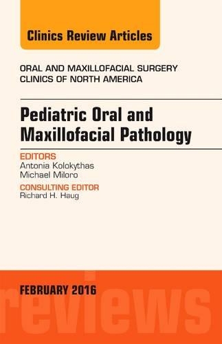 Paper book «Pediatric Oral and Maxillofacial Pathology, An Issue of Oral and Maxillofacial Surgery Clinics of North America», authors Antonia Kolokythas, Michael Miloro - фото №1
