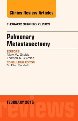 Паперова книга «Pulmonary Metastasectomy, An Issue of Thoracic Surgery Clinics of North America», авторів Марк В. Онаїтіс, Томас А. Д'Аміко - фото №1
