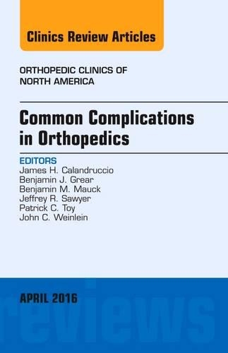 Бумажная книга «Common Complications in Orthopedics, An Issue of Orthopedic Clinics», авторов Бенджамин Дж. Грир, Бенджамин М. Маук, Джеймс Х. Каландруччо, Джеффри Р. Сойер, Джон К. Вейнлейн, Патрик К. Той - фото №1