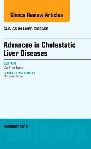 Паперова книга «Advances in Cholestatic Liver Diseases, An issue of Clinics in Liver Disease», автор Синтія Леві - фото №1