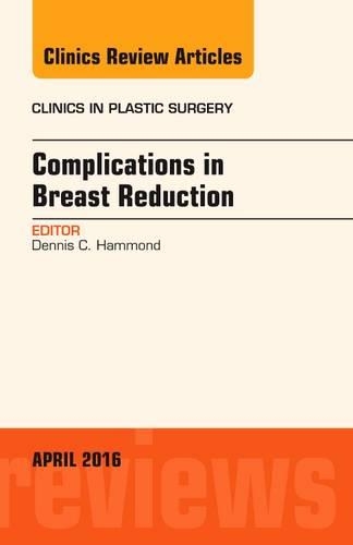 Бумажная книга «Complications in Breast Reduction, An Issue of Clinics in Plastic Surgery», автор Деннис К. Хаммонд - фото №1
