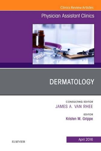 Бумажная книга «Dermatology, An Issue of Physician Assistant Clinics», автор Кристен М. М. Грипп - фото №1