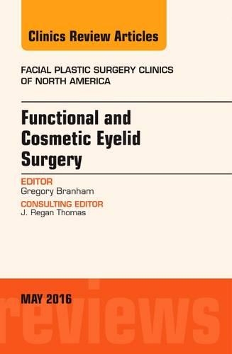 Бумажная книга «Functional and Cosmetic Eyelid Surgery, An Issue of Facial Plastic Surgery Clinics», автор Грегори Х. Бранхам - фото №1