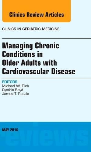 Бумажная книга «Managing Chronic Conditions in Older Adults with Cardiovascular Disease, An Issue of Clinics in Geriatric Medicine», авторов Синтия Бойд, Джеймс Т. Пакала, Майкл В. Рич - фото №1