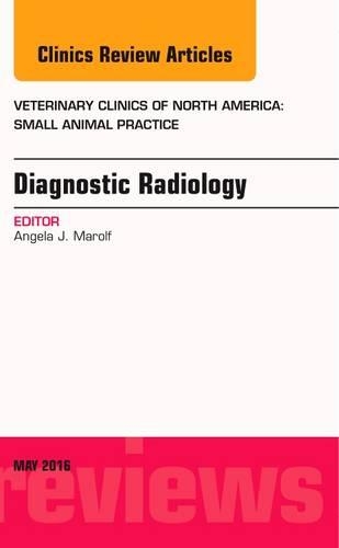 Бумажная книга «Diagnostic Radiology, An Issue of Veterinary Clinics of North America: Small Animal Practice», автор Анджела Дж. Марольф - фото №1