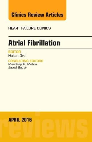 Бумажная книга «Atrial Fibrillation, An Issue of Heart Failure Clinics», автор Хакан Орал - фото №1