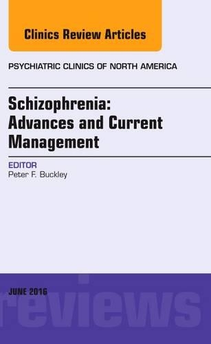 Бумажная книга «Schizophrenia: Advances and Current Management, An Issue of Psychiatric Clinics of North America», автор Питер Ф. Бакли - фото №1