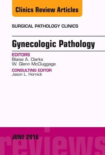 Паперова книга «Gynecologic Pathology, An Issue of Surgical Pathology Clinics», авторів Блейз Кларк, Гленн МакКлаґаґі - фото №1