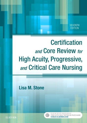 Паперова книга «Certification and Core Review for High Acuity, Progressive, and Critical Care Nursing», автор Ліза М. Стоун - фото №1