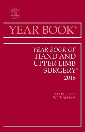 Бумажная книга «Year Book of Hand and Upper Limb Surgery, 2016», авторов Джеффри Яо, Джули Адамс - фото №1
