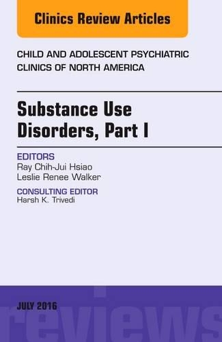 Бумажная книга «Substance Use Disorders: Part I, An Issue of Child and Adolescent Psychiatric Clinics of North America», авторов Лесли Рене Уокер, Рэй Чи-Жуй Сяо - фото №1