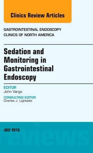 Бумажная книга «Sedation and Monitoring in Gastrointestinal Endoscopy, An Issue of Gastrointestinal Endoscopy Clinics of North America», автор Джон Варго - фото №1