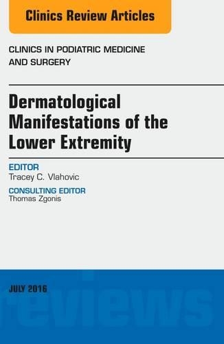 Бумажная книга «Dermatologic Manifestations of the Lower Extremity, An Issue of Clinics in Podiatric Medicine and Surgery», автор Трейси К. Влахович - фото №1