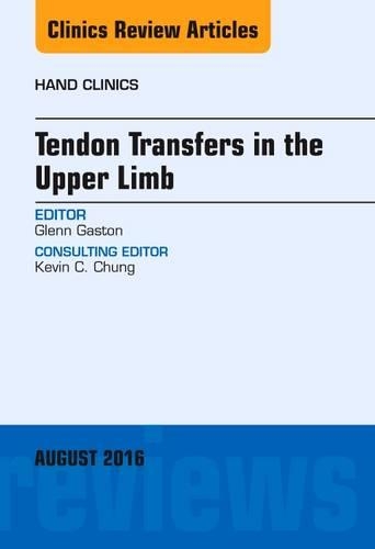 Бумажная книга «Tendon Transfers in the Upper Limb, An Issue of Hand Clinics», автор Гленн Гастон - фото №1