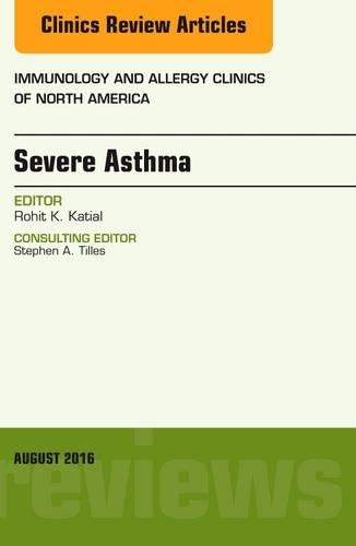 Бумажная книга «Severe Asthma, An Issue of Immunology and Allergy Clinics of North America», автор Рохит К. Катиал - фото №1