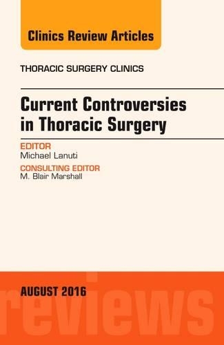 Бумажная книга «Current Controversies in Thoracic Surgery, An Issue of Thoracic Surgery Clinics of North America», автор Майкл Ланути - фото №1