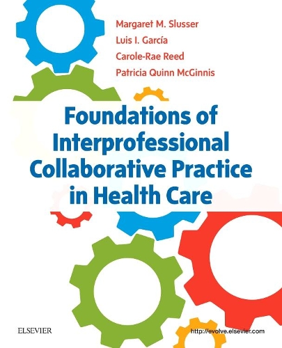 Бумажная книга «Foundations of Interprofessional Collaborative Practice in Health Care», авторов Кэрол Рэй Рид, Луис И. Гарсия, Маргарет Слюссер, Патриция Куинн Макгиннис - фото №1
