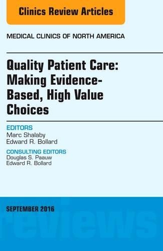 Бумажная книга «Quality Patient Care: Making Evidence-Based, High Value Choices, An Issue of Medical Clinics of North America», авторов Эдвард Р. Боллард, Марк Шалаби - фото №1