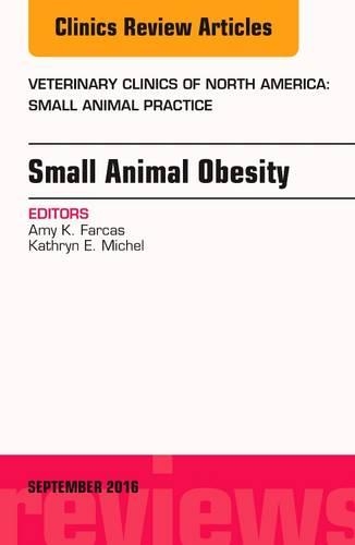 Бумажная книга «Small Animal Obesity, An Issue of Veterinary Clinics of North America: Small Animal Practice», авторов Эми К. Фаркас, Кэтрин Е. Мишель - фото №1
