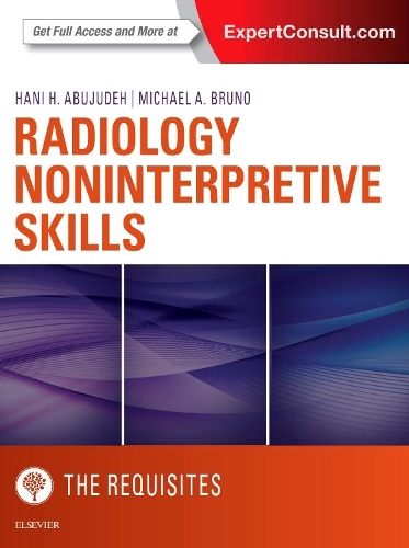 Бумажная книга «Radiology Noninterpretive Skills: The Requisites», авторов Хани Х. Абуджуде, Майкл А. Бруно - фото №1