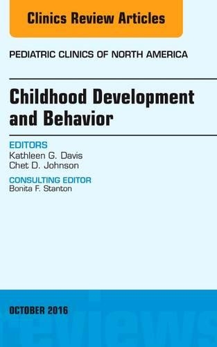 Бумажная книга «Childhood Development and Behavior, An Issue of Pediatric Clinics of North America», авторов Чет Д. Джонсон, Кэти Дэвис - фото №1