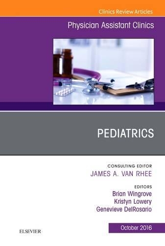 Бумажная книга «Pediatrics, An Issue of Physician Assistant Clinics», авторов Брайан Уингроув, Женевьева ДельРосарио, Кристин Лоури - фото №1